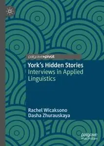 York's Hidden Stories: Interviews in Applied Linguistics