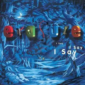 Erasure - I Say I Say I Say (Remastered Expanded Edition) (2021)