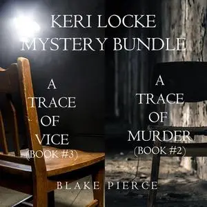 «Keri Locke Mystery Bundle: A Trace of Murder (#2) and A Trace of Vice (#3)» by Blake Pierce