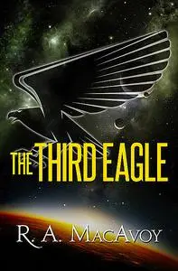 «The Third Eagle» by R.A. Macavoy