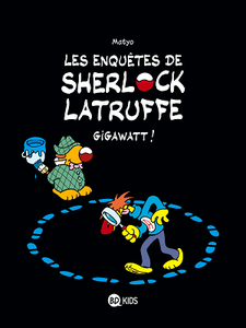 Les enquêtes de Sherlock Latruffe - Tome 1 - Gigawatt !