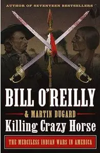 Killing Crazy Horse: The Merciless Indian Wars in America (Repost)