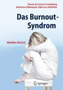 Das Burnout-Syndrom: Theorie der inneren Erschöpfung - Zahlreiche Fallbeispiele - Hilfen zur Selbsthilfe (Repost)