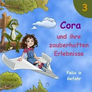 «Cora und ihre zauberhaften Erlebnisse - Teil 3: Felix in Gefahr» by Kigunage