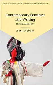 Contemporary Feminist Life-Writing: The New Audacity