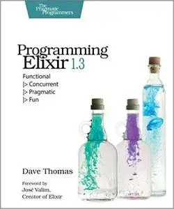 Programming Elixir 1.3: Functional |> Concurrent |> Pragmatic |> Fun (repost)