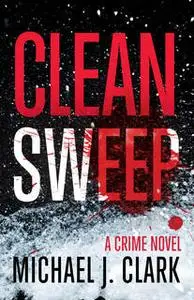 «Clean Sweep» by Michael J. Clark