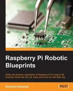 «Raspberry Pi Robotic Blueprints» by Richard Grimmett