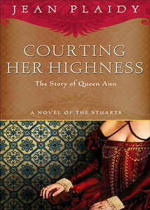 Jean Plaidy, "Courting Her Highness: The Story of Queen Anne"