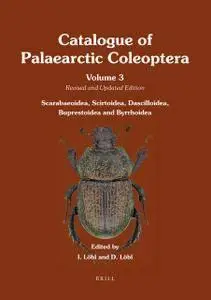 Catalogue of Palaearctic Coleoptera: Volume 3. Scarabaeoidea Scirtoidea Dascilloidea Buprestoidea - Byrrhoidea (repost)