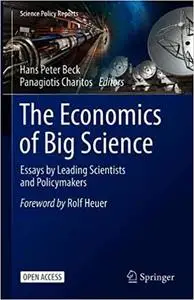 The Economics of Big Science: Essays by Leading Scientists and Policymakers