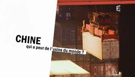 (Fr2) Infrarouge : Chine, qui a peur de l’usine du monde ? (2011)