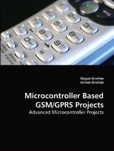 Microcontroller Based GSM/GPRS Projects: Advanced Microcontroller Projects