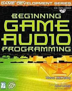Beginning Game Audio Programming by Mason McCuskey [Repost] 
