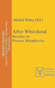 After Whitehead: Rescher on Process Metaphysics