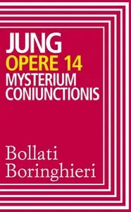 Carl Gustav Jung - Opere 14. Mysterium coniunctionis