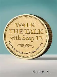 Walk the Talk with Step 12: Staying Sober Through Service