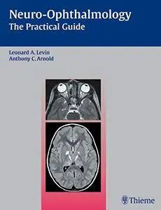 Neuro-Ophthalmology: The Practical Guide
