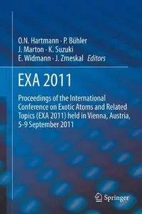 Exa 2011: Proceedings of the International Conference on Exotic Atoms and Related Topics