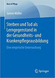 Sterben und Tod als Lerngegenstand in der Gesundheits- und Krankenpflegeausbildung.: Eine empirische Untersuchung