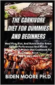 THE CАRNІVОRЕ DIET FOR DUMMIES AND BEGINNERS
