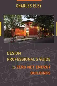 Design Professional's Guide to Zero Net Energy Buildings