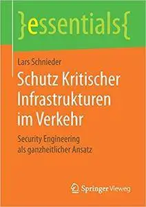 Schutz Kritischer Infrastrukturen im Verkehr: Security Engineering als ganzheitlicher Ansatz