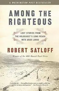 Among the Righteous:Lost Stories from the Holocaust’s Long Reach into Arab Lands