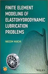 Finite Element Modeling of Elastohydrodynamic Lubrication Problems