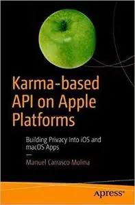 Karma-based API on Apple Platforms: Building Privacy Into iOS and macOS Apps