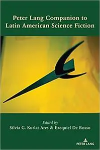 Peter Lang Companion to Latin American Science Fiction