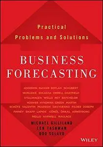 Business Forecasting: Practical Problems and Solutions