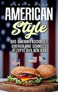 Das Amerika Kochbuch, Rezepte Aus Den USA, Einfach Und Schnelle: American Style