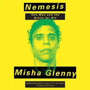 «Nemesis - One Man and the Battle for Rio» by Misha Glenny