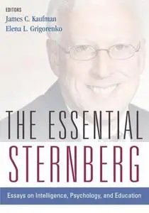 The Essential Sternberg: Essays on Intelligence, Psychology, and Education