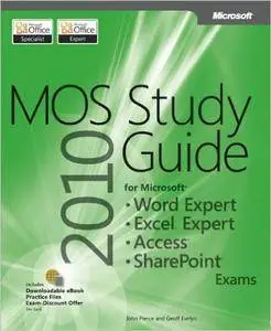 MOS 2010 Study Guide for Microsoft Word Expert, Excel Expert, Access, and SharePoint Exams (Repost)