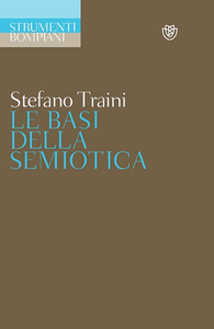 Stefano Traini - Le basi della semiotica (2013)