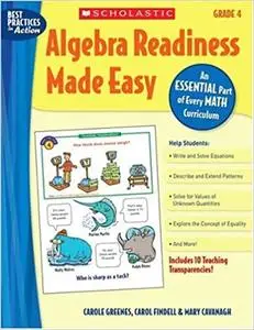 Algebra Readiness Made Easy: Grade 4: An Essential Part of Every Math Curriculum