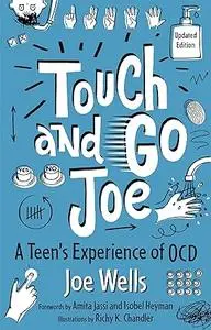 Touch and Go Joe, Updated Edition: A Teen's Experience of Ocd