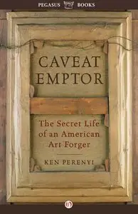 Caveat Emptor: The Secret Life of an American Art Forger (repost)