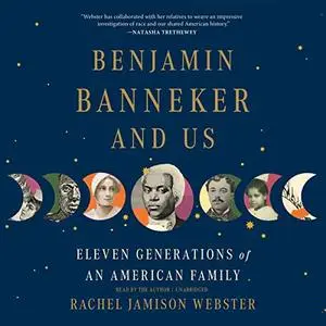 Benjamin Banneker and Us: Eleven Generations of an American Family [Audiobook]