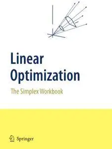 Linear Optimization: The Simplex Workbook (Repost)