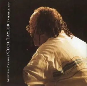 Cecil Taylor Ensemble - Always a Pleasure (1993) {FMP CD 69 rel 1996}