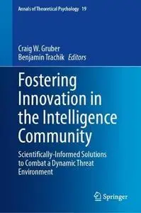 Fostering Innovation in the Intelligence Community: Scientifically-Informed Solutions to Combat a Dynamic Threat Environment