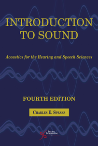 Introduction to Sound : Acoustics for the Hearing and Speech Sciences, Fourth Edition