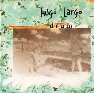 Hugo Largo - Drum (EP)