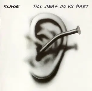 Slade - Till Deaf Do Us Part (1981)  [2007, Remastered + Bonus Track]