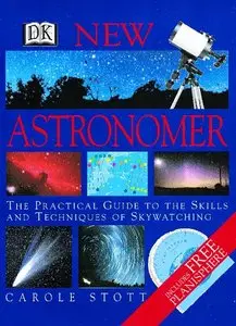 New Astronomer: The Practical Guide to the Skills and Techniques of Skywatching