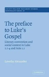 The Preface to Luke's Gospel: Literary Convention and Social Context in Luke 1.1-4 and Acts 1.1