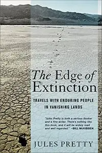 The Edge of Extinction: Travels with Enduring People in Vanishing Lands (Repost)